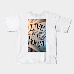 Live in the moment Kids T-Shirt